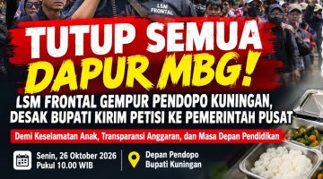 TUTUP SEMUA DAPUR MBG! LSM FRONTAL SIAPKAN AKSI DI PENDOPO KUNINGAN, DESAK BUPATI KIRIM PETISI KE PEMERINTAH PUSAT